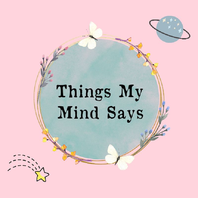 Things My Mind Says